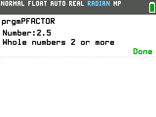 Prime Factorization program on the TI-84 Evo answering Whole numbers 2 or more when the input is 2.5